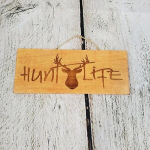 Hunt Life 3x7in Wood Sign